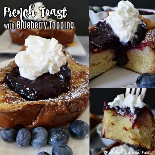 French Toast with Blueberry Topping is a thick and delicious French toast recipe using Challah bread. A 3 photo collage of French Toast with Blueberry Topping with whipped cream on top.