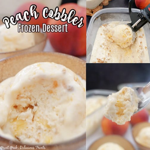 A collage of three pictures of Peach Cobbler Frozen Dessert with the left picture showing a close up of the frozen dessert with peaches in the background and the title at the top. The right two images show the frozen dessert being scooped with an ice cream scoop and the frozen dessert on a spoon.