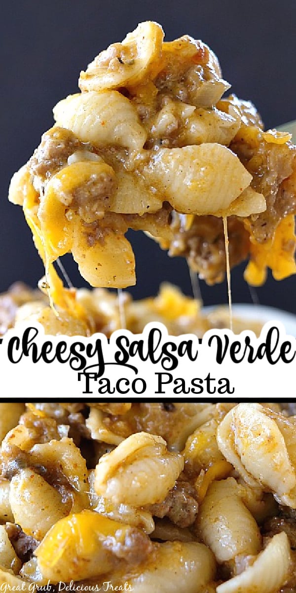 A double collage photo of cheesy salsa verde taco pasta.