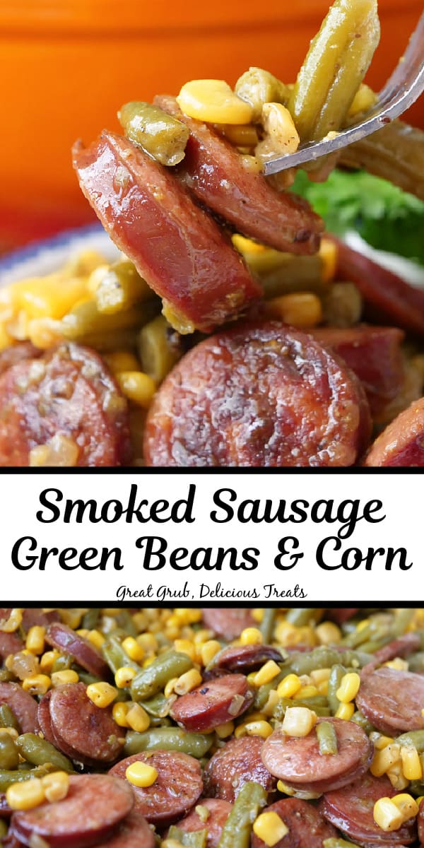 A double collage photo of smoked sausage, green beans and corn with the title of the recipe in the center between the two photos.