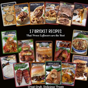 A vibrant collage of 17 brisket recipes showcasing creative ways to use leftovers, including Brisket Mac and Cheese, Texas Twinkies, Brisket Tacos, and Smoked Brisket Queso. The center text reads "17 Brisket Recipes That Prove Leftovers are the Best" with the Great Grub, Delicious Treats logo at the bottom.