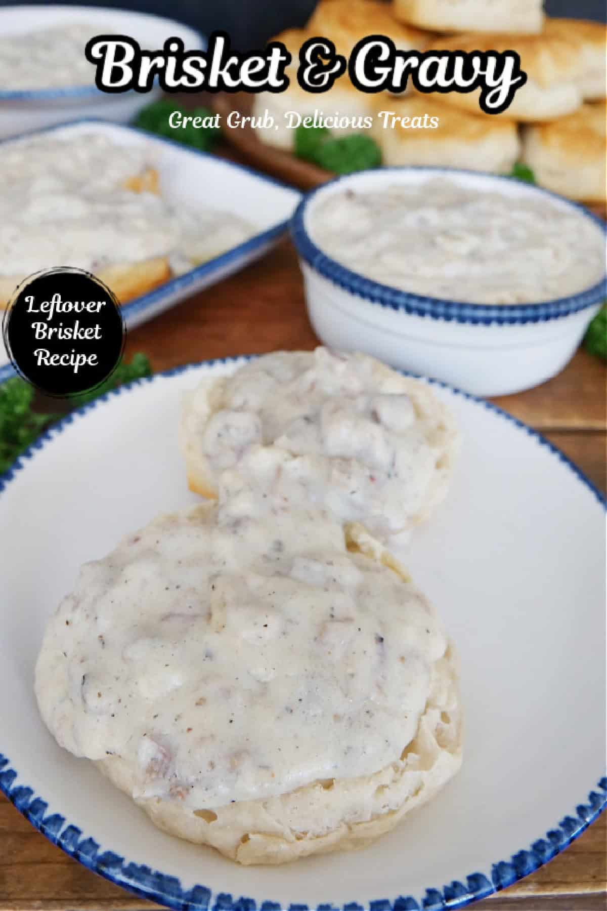 A round white plate with blue trim with two biscuits on it topped with brisket gravy, and a title overlay at the top.
