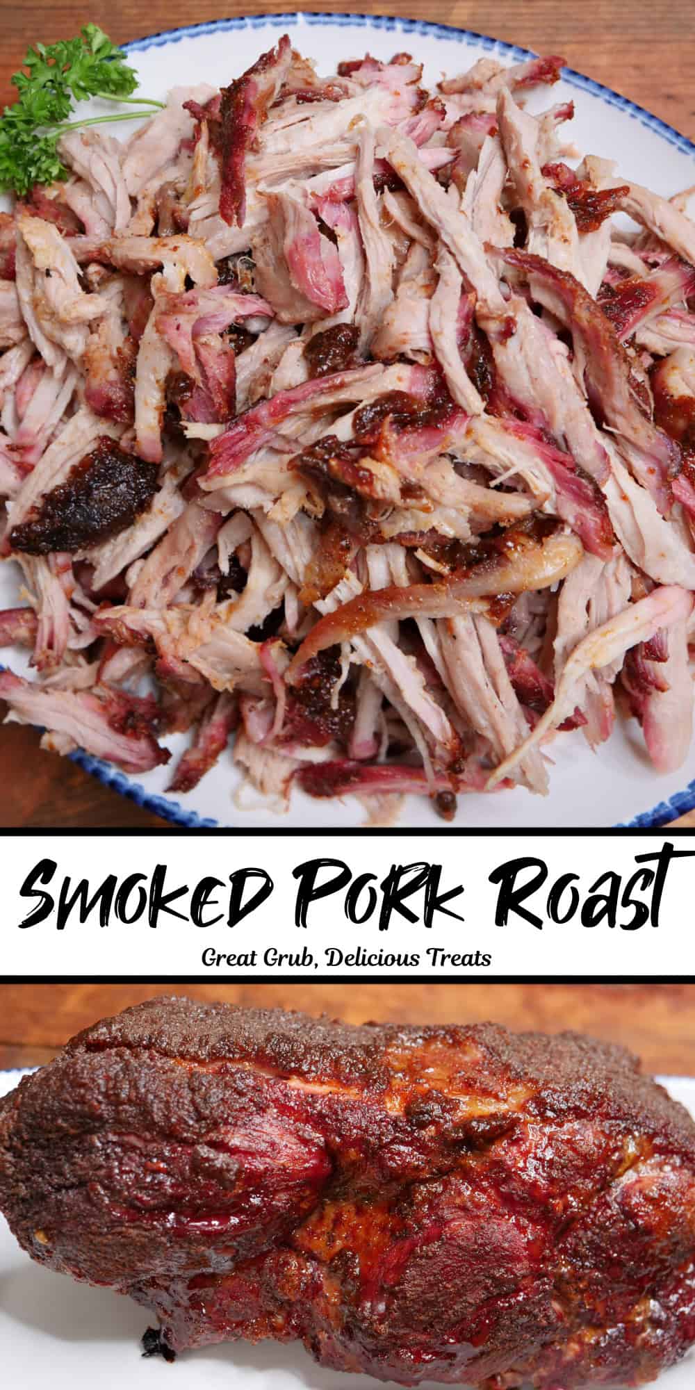 A two panel image collage of smoked pork roast with a whole roast on the bottom, and shredded pull pork on the top photo with a title overlay in the center.