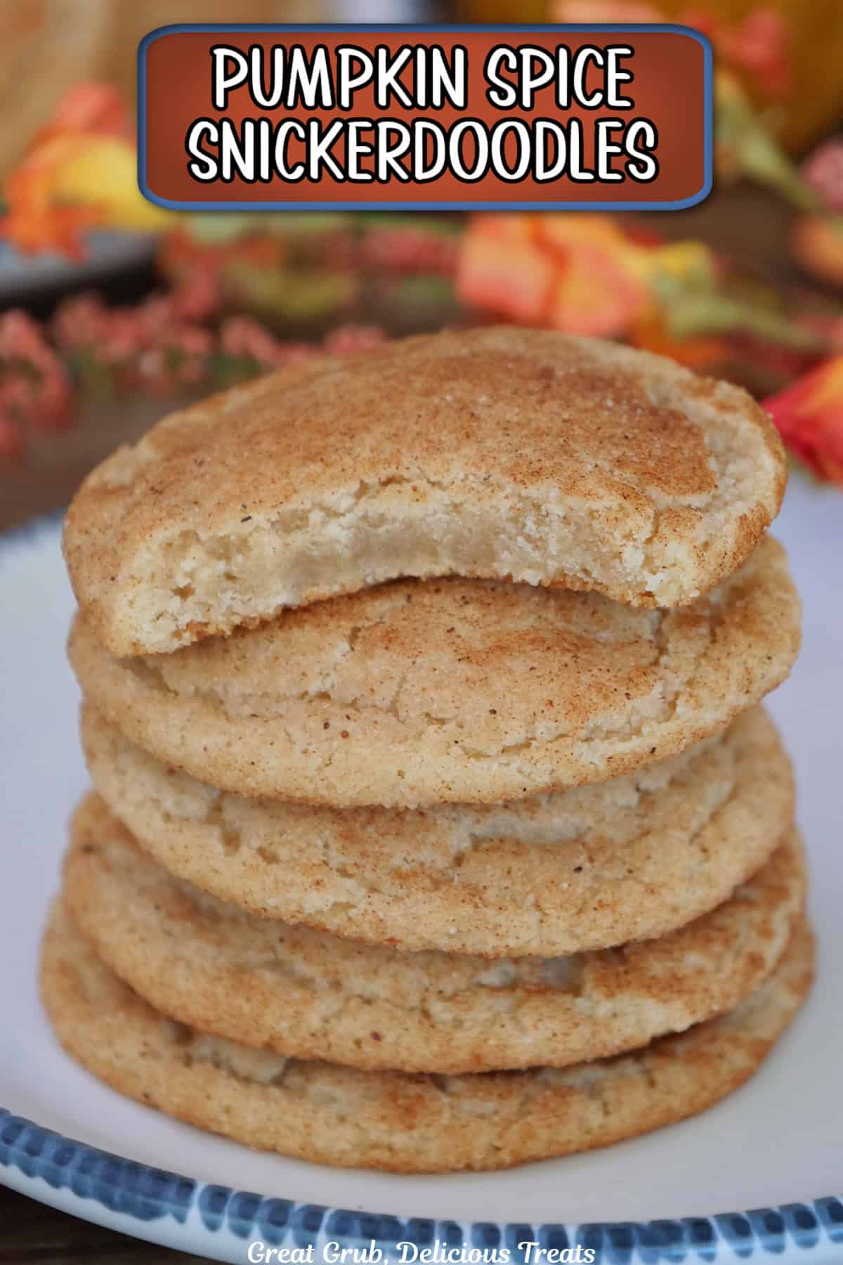 A white plate with blue trim with a stack of five pumpkin spice snickerdoodle cookies on it with a bite out of the top one, and a title overlay at the top.